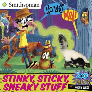 Cover of the book No Way . . . Way!: Stinky, Sticky, Sneaky Stuff by Jason Lethcoe