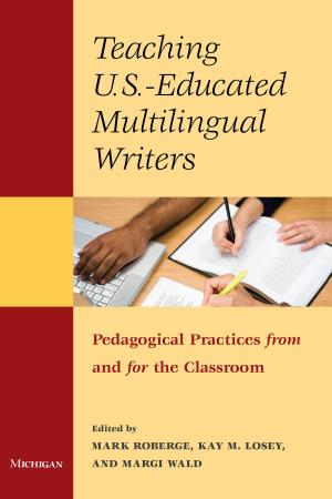 Cover of the book Teaching U.S.-Educated Multilingual Writers by William (Bill) Thomas Lyons, Julie Drew