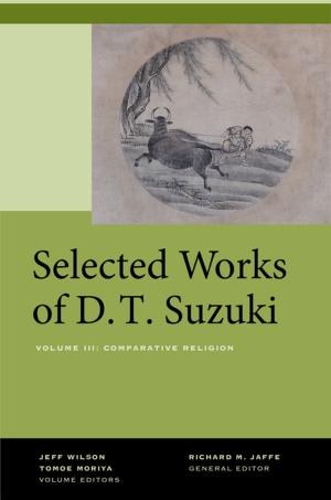 Cover of the book Selected Works of D.T. Suzuki, Volume III by W. Joseph Campbell