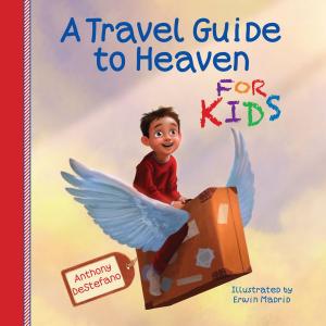 Cover of the book A Travel Guide to Heaven for Kids by BJ Hoff
