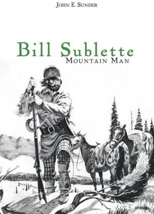 Cover of the book Bill Sublette by Kerin Tate, Will Bagley, Richard Rieck