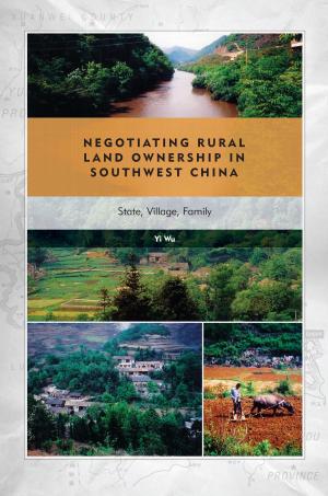 Cover of the book Negotiating Rural Land Ownership in Southwest China by Jin Y. Park