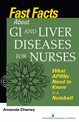Cover of the book Fast Facts about GI and Liver Diseases for Nurses by Neil M. Borden, MD, Scott E. Forseen, MD, Cristian Stefan, MD