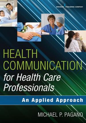 Cover of the book Health Communication for Health Care Professionals by Joyce Fitzpatrick, PhD, RN, FAAN, Adeline Nyamathi, PhD, ANP, FAAN, Deborah Koniak-Griffin, EdD, RNC, FAAN