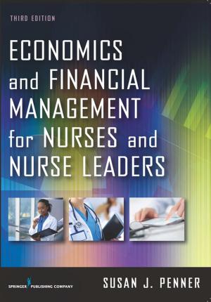 Cover of the book Economics and Financial Management for Nurses and Nurse Leaders, Third Edition by Alison E. Kris, RN, PhD
