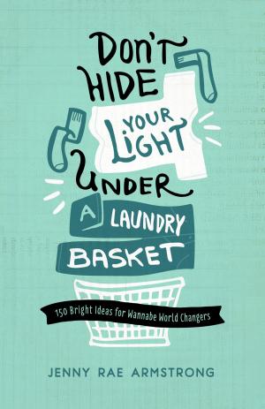 Book cover of Don't Hide Your Light Under a Laundry Basket