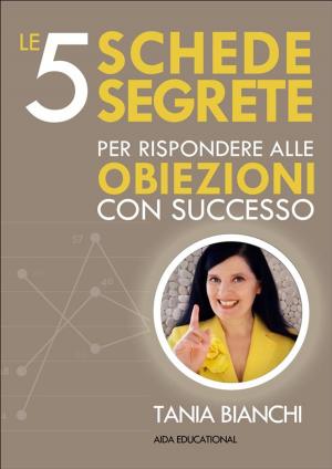 Cover of the book Le 5 Schede Segrete per rispondere alle obiezioni con successo by David Salmon
