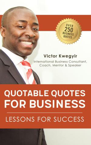 Cover of the book Quotable Quotes For Business: Lessons For Success by John Parker Stewart