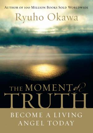 Cover of the book The Moment of Truth by Ryuho Okawa