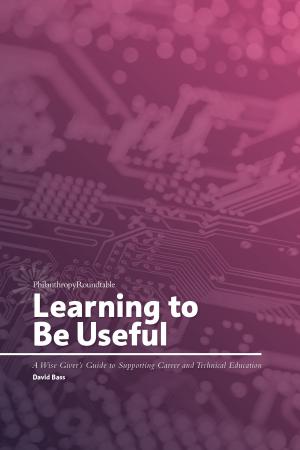 Cover of Learning to Be Useful: A Wise Giver’s Guide to Supporting Career and Technical Education