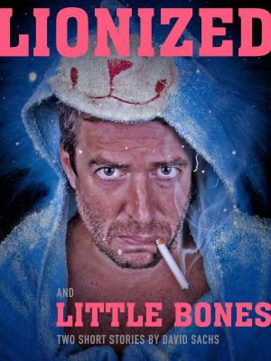Cover of the book Lionized & Little Bones: A short story duo by Michael Crane