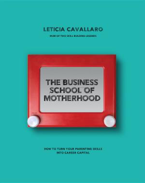 Cover of the book The Business School of Motherhood by Sally Steward
