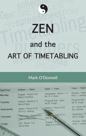 Cover of the book Zen and the Art of Timetabling by Neil Lock