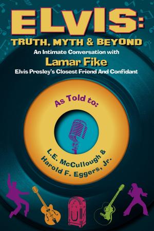 Cover of the book Elvis: Truth, Myth & Beyond by Brady Snow