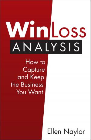 Cover of the book Win/Loss Analysis: How to Capture and Keep the Business You Want by Everold Reid