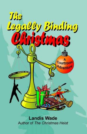 Book cover of The Legally Binding Christmas: A Courtroom Adventure