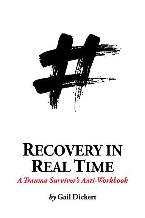 bigCover of the book Recovery in Real Time: A Trauma Survivor's Anti-Workbook by 