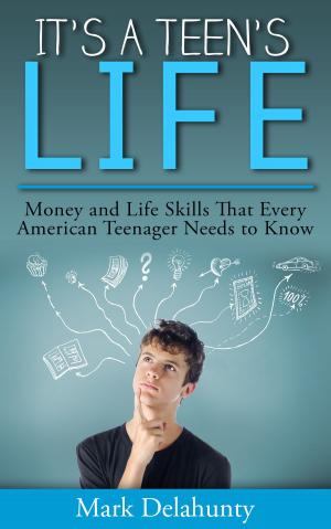 Cover of the book It’s a Teen’s Life by Kyra Leigh