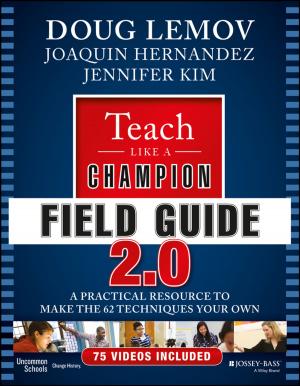 Cover of the book Teach Like a Champion Field Guide 2.0 by Heather Ball, Andrew Bell, Andrew Dagys, Tony Ioannou, Margaret Kerr, JoAnn Kurtz, Paul Mladjenovic, John L. Reynolds, Kathleen Sindell