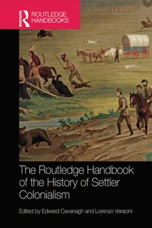 Cover of the book The Routledge Handbook of the History of Settler Colonialism by 
