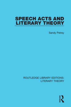 Cover of the book Speech Acts and Literary Theory by A.L. Bowley