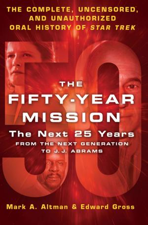 Cover of the book The Fifty-Year Mission: The Next 25 Years: From The Next Generation to J. J. Abrams by Werner Aron Gert Aron