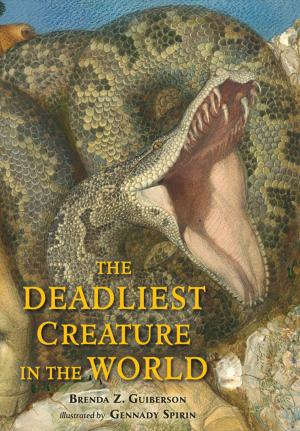 Cover of the book The Deadliest Creature in the World by Margarita Engle, Valerie Hobbs, Jon J Muth, Wendy Orr, Mathew de la Pena, Pam Munoz Ryan, Mark Teague, Thacher Hurd