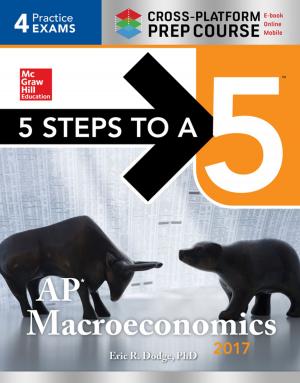 Cover of the book 5 Steps to a 5: AP Macroeconomics 2017 Cross-Platform Prep Course by Lance A. Berger, Dorothy Berger