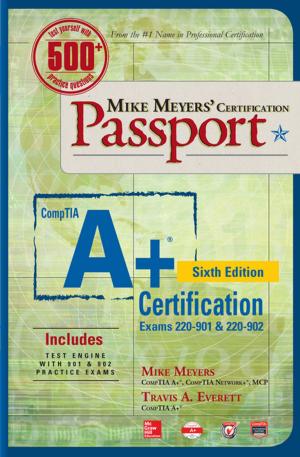 Cover of the book Mike Meyers' CompTIA A+ Certification Passport, Sixth Edition (Exams 220-901 & 220-902) by Susan M. Barman, Scott Boitano, Jane F. Reckelhoff, Dr Kim E. Barrett