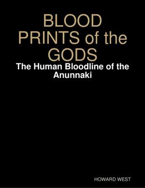Cover of the book Blood Prints of the Gods: The Human Bloodline of the Anunnaki by Silver Tonalities