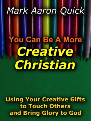 Cover of the book You Can Be A More Creative Christian by Vince Rozier