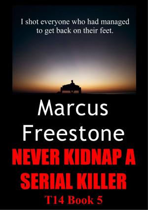 Cover of the book Never Kidnap A Serial Killer: T14 Book 5 by William Scott