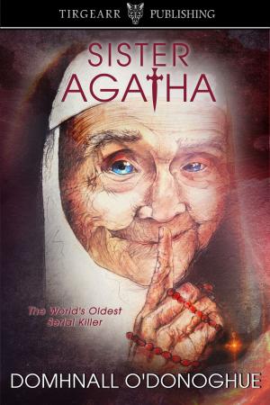 Cover of the book Sister Agatha: The World's Oldest Serial Killer by Tegon Maus