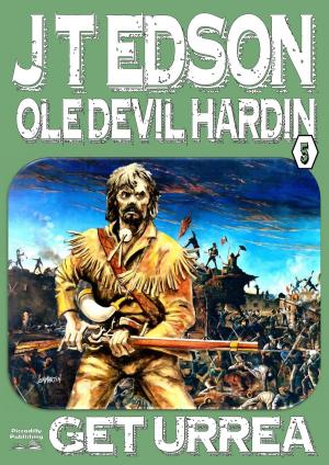 Cover of the book Ole Devil Hardin 5: Get Urrea! by Patrick E. Andrews