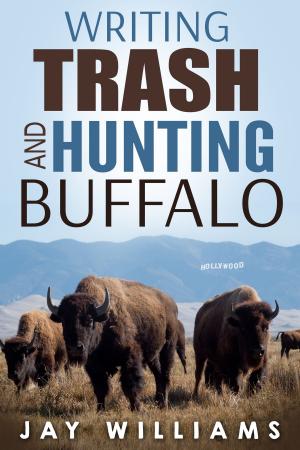 Book cover of Writing Trash and Hunting Buffalo