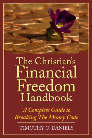 Cover of the book The Christian's Financial Freedom Handbook: A Complete Guide to Breaking The Money Code by JC Miller