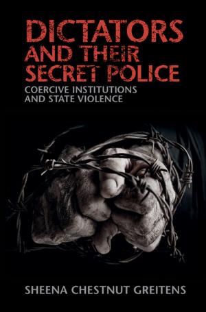 Cover of the book Dictators and their Secret Police by Gerard Delanty