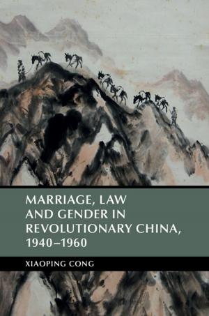 Cover of the book Marriage, Law and Gender in Revolutionary China, 1940–1960 by 