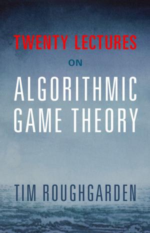 Cover of the book Twenty Lectures on Algorithmic Game Theory by 