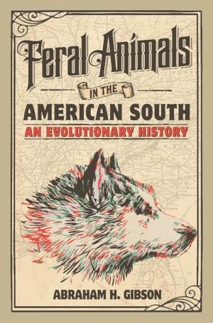 Cover of the book Feral Animals in the American South by S. Max Walters, David Briggs