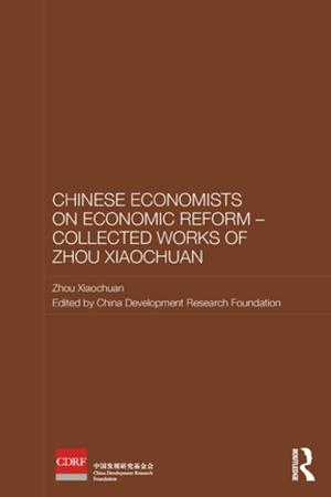 Cover of the book Chinese Economists on Economic Reform - Collected Works of Zhou Xiaochuan by Stephen K. Erickson, Marilyn S. McKnight Erickson