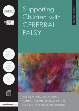 Cover of the book Supporting Children with Cerebral Palsy by Julian Cooke, Tim Young, Michael Ashcroft, Andrew Taylor, John Kimball, David Martowski, LeRoy Lambert, Michael Sturley