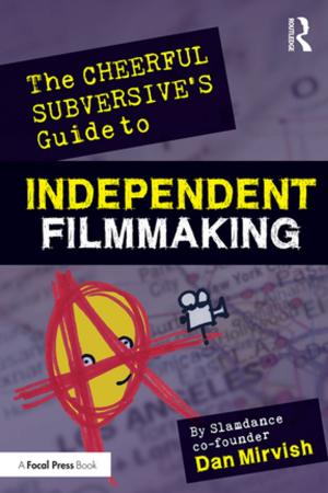 Cover of the book The Cheerful Subversive's Guide to Independent Filmmaking by Iain Jackson, Jessica Holland