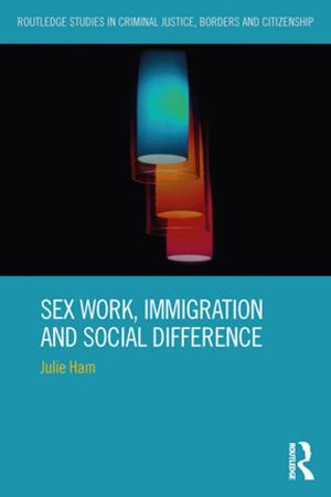 Cover of the book Sex Work, Immigration and Social Difference by James Blake