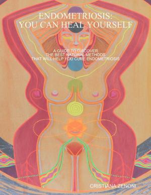 Cover of the book ENDOMETRIOSIS: YOU CAN HEAL YOURSELF by Carol Dean