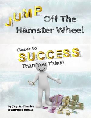 Cover of the book Jump off the Hamster Wheel Closer to Success than you Think by Abdelkarim Rahmane