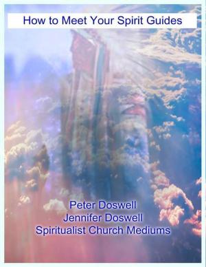 Cover of the book How to Meet Your Spirit Guides Peter Doswell Jennifer Doswell Spiritualist Church Mediums by Bob Oros