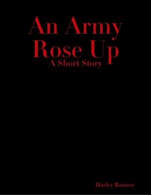 Cover of the book An Army Rose Up by Renzhi Notes