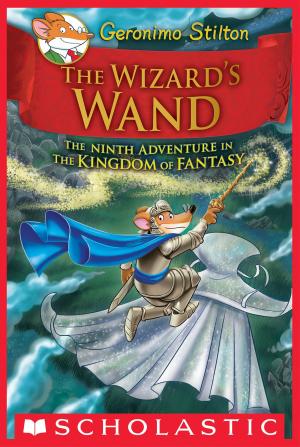 Cover of the book The Wizard's Wand (Geronimo Stilton and the Kingdom of Fantasy #9) by Erin Keyser Horn