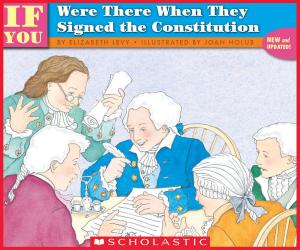 Cover of the book If You Were There When They Signed The Constitution by Lexi Connor